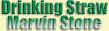 Drinking Straw <br>Marvin Stone