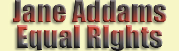 Addams, Jane<br>Equal Rights